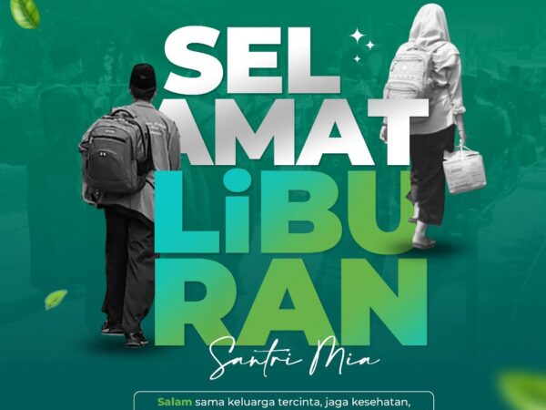 SELAMAT LIBURAN SANTRI MIA 1444 H.